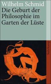 Die Geburt der Philosophie im Garten der Luste: Michel Foucaults Archaologie des platonischen Eros (German Edition)