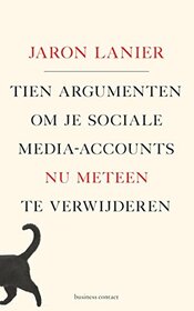 Tien argumenten om je sociale-media-accounts nu meteen te verwijderen (Dutch Edition)