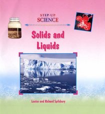 Solids and Liquids. Louise and Richard Spilsbury (Step-Up Science S.)