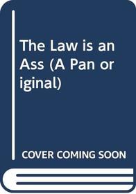 The Law Is an Ass (A Pan Original)