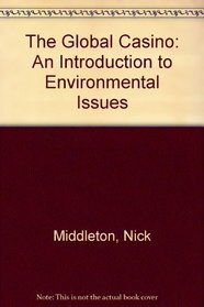 The Global Casino: An Introduction to Environmental Issues