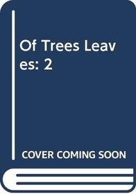 Of Trees Leaves: 2
