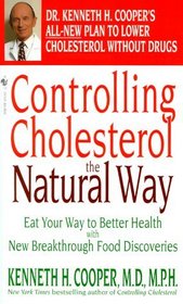 Controlling Cholesterol the Natural Way : Eat Your Way to Better Health with New Breakthrough Food Discoveries