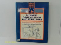 Business Organization and Structure: Investigating a Local Business Organization (Modular Business Studies)