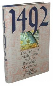 Fourteen Ninety-Two: The Decline of Medievalism and the Rise of the Modern Age