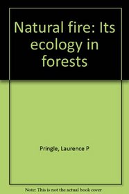 Natural fire: Its ecology in forests
