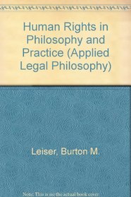Human Rights in Philosophy and Practice (Applied Legal Philosophy)