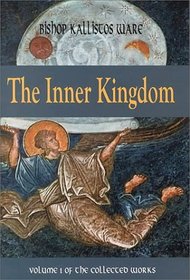 The Inner Kingdom: The Collected Works (Ware, Kallistos, Works. Vol. 1.)