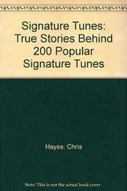 Signature Tunes: True Stories Behind 200 Popular Signature Tunes