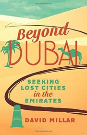 Beyond Dubai: Seeking Lost Cities in the Emirates