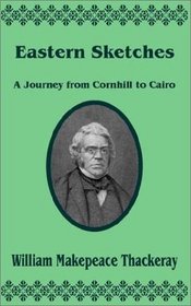 Eastern Sketches: A Journey from Cornhill to Cairo