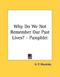 Why Do We Not Remember Our Past Lives? - Pamphlet