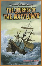 The Journey of the Mayflower (Jr. Graphic Colonial America)