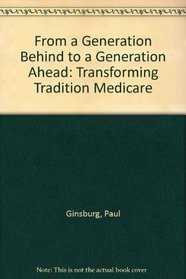 From a Generation Behind to a Generation Ahead: Transforming Tradition Medicare