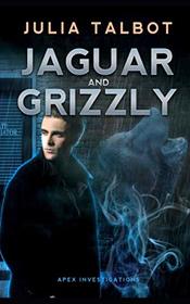 Jaguar and Grizzly (Apex Investigations, Bk 2)
