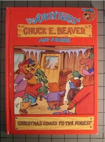 Christmas Comes to the Forest (The Adventures of Chuck E Beaver and Friends)