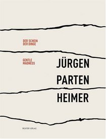 Jurgen Partenheimer: Gentle Madness