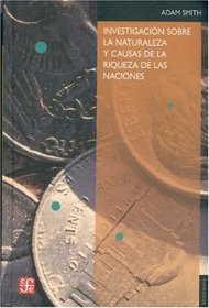 Investigacion sobre la naturaleza y causas de la riqueza de las naciones (Spanish Edition)