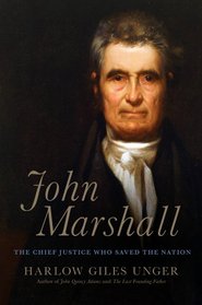 John Marshall: The Supreme Court's Chief Justice Who Transformed the Young Republic