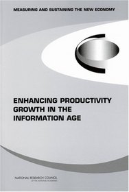 Enhancing Productivity Growth in the Information Age: Measuring and Sustaining the New Economy