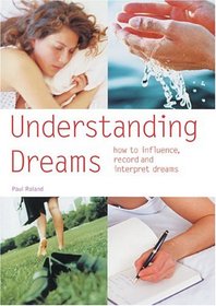 Understanding Dreams: How to Influence, Record and Interpret Dreams (Pyramid Paperbacks)