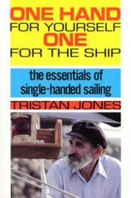 One Hand for Yourself, One for the Ship: Essentials of Single-handed Sailing (Seafarer Books)