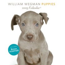 William Wegman Puppies 2009 Wall Calendar: (with poster)