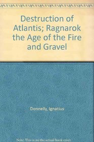 Destruction of Atlantis; Ragnarok the Age of the Fire and Gravel