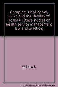 Occupiers' Liability Act, 1957, and the Liability of Hospitals (Case studies on health service management law and practice)