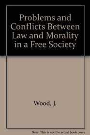 Problems and Conflicts Between Law and Morality in a Free Society