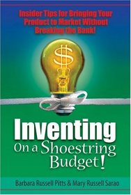 Inventing on a Shoestring Budget