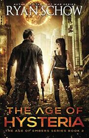The Age of Hysteria: A Post-Apocalyptic Survival Thriller (The Age of Embers)