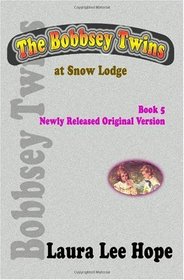The Bobbsey Twins at Snow Lodge, Book 5, Newly Released Original Version