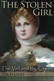 The Stolen Girl (The Veil and the Crown) (Volume 1)