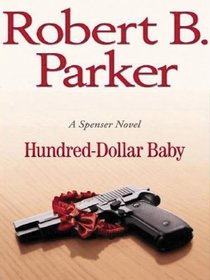 Hundred-Dollar Baby (aka Dream Girl) (Spenser, Bk 34) (Large Print)