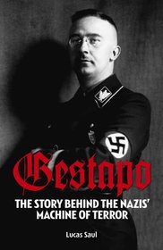 Gestapo: The Story Behind the Nazis Machine of Terror