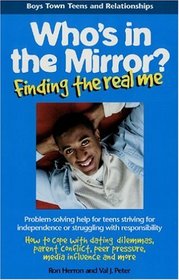Who's in the Mirror?: Finding the Real Me (Boys Town Teens and Relationships)