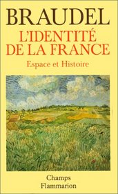 L'Identit de la France, tome 1 : espace et histoire
