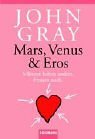 Mars, Venus und Eros. Mnner lieben anders. Frauen auch.