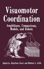 Visuomotor Coordination: Amphibians, Comparisons, Models, and Robots