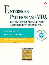 Enterprise Patterns and MDA : Building Better Software with Archetype Patterns and UML (Addison-Wesley Object Technology Series)