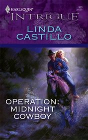 Operation: Midnight Cowboy (Operation: Midnight, Bk 5) (Harlequin Intrigue, No 963)