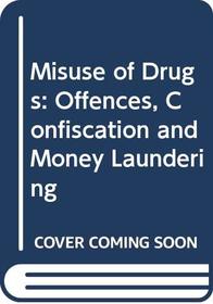 Misuse of Drugs: Offences, Confiscation and Money Laundering