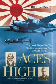 Aces High: The Heroic Saga of the Two Top-scoring American Aces of World War II