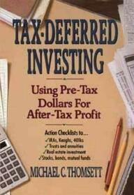 Tax-Deferred Investing: Using Pre-Tax Dollars for After-Tax Profit