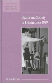 Health and Society in Britain since 1939 (New Studies in Economic and Social History)