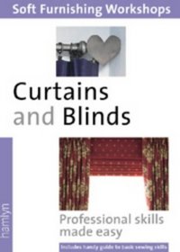 Curtains And Blinds: (Soft Furnishing Workshop Series)