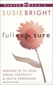 Full Exposure: Opening Up to Sexual Creativity  Erotic Expression