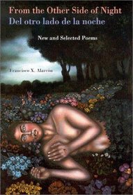 From the Other Side of Night/Del Otro Lado De LA Noche: New and Selected Poems (Camino Del Sol: a Latina and Latino Literary Series)