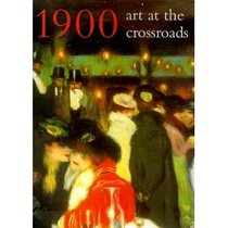 1900: Art at the Crossroads